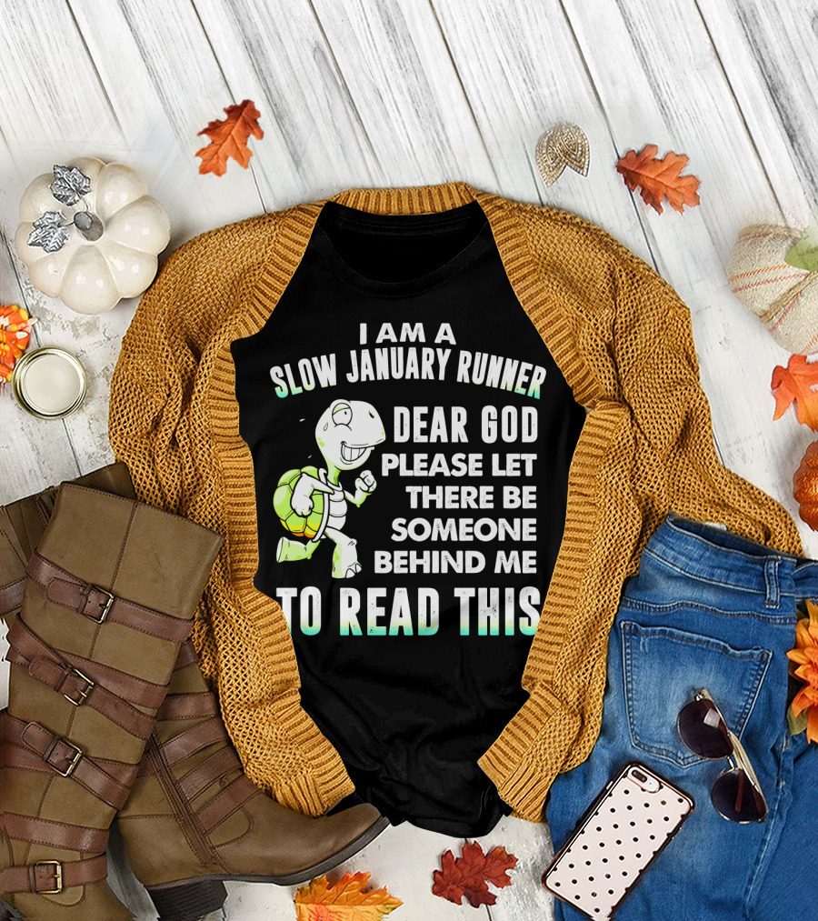 I Am a Slow January Runner Dear God Please Let There Be Someone Behind Me to Read This with Happy Cartoon Turtle T-Shirt