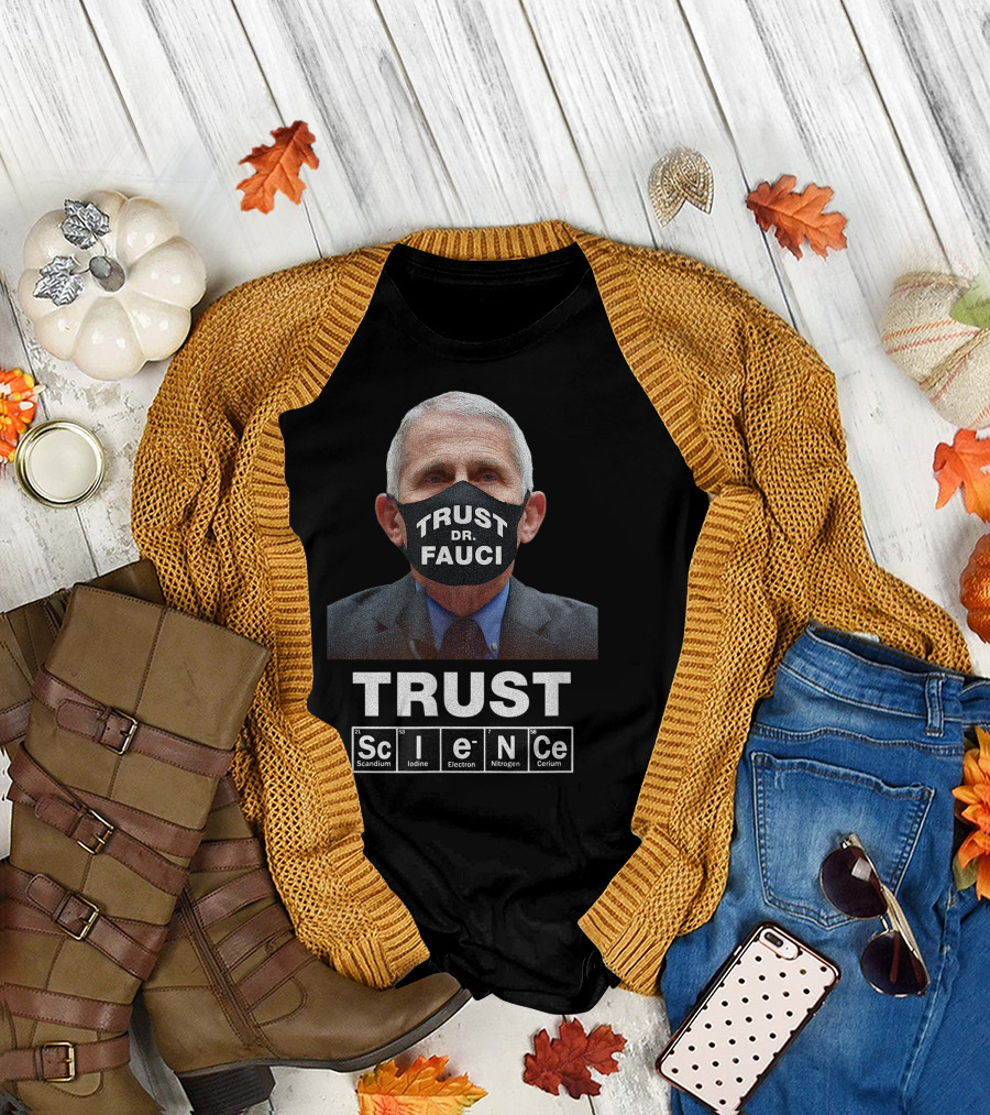 Trust Dr. Fauci Trust Science Scandium Iodine Electron Nitrogen Cerium T-Shirt