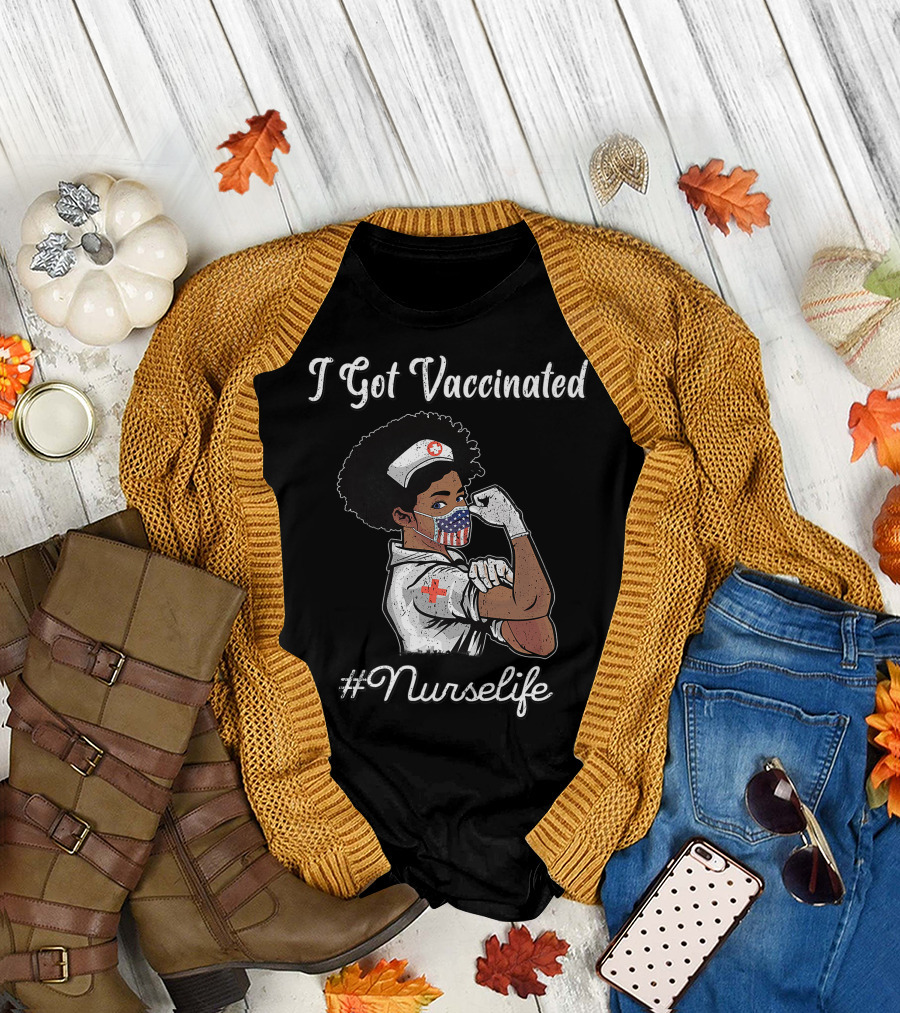 I Got Vaccinated African American #Nurselife T-Shirt