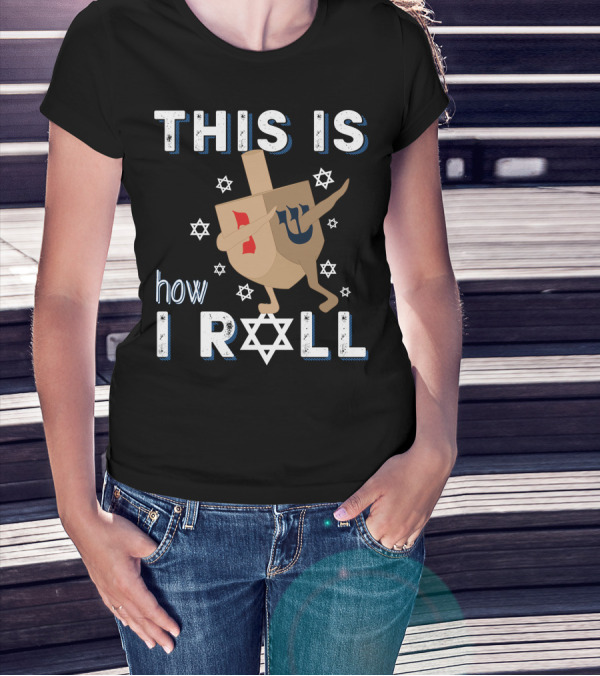 This Is How I Roll Hanukkah Dreidel Menorah Jewish Star T-Shirt