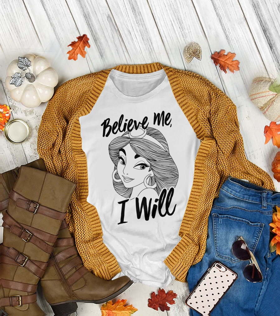 Disney Aladdin Jasmine Believe Me I Will T-Shirt
