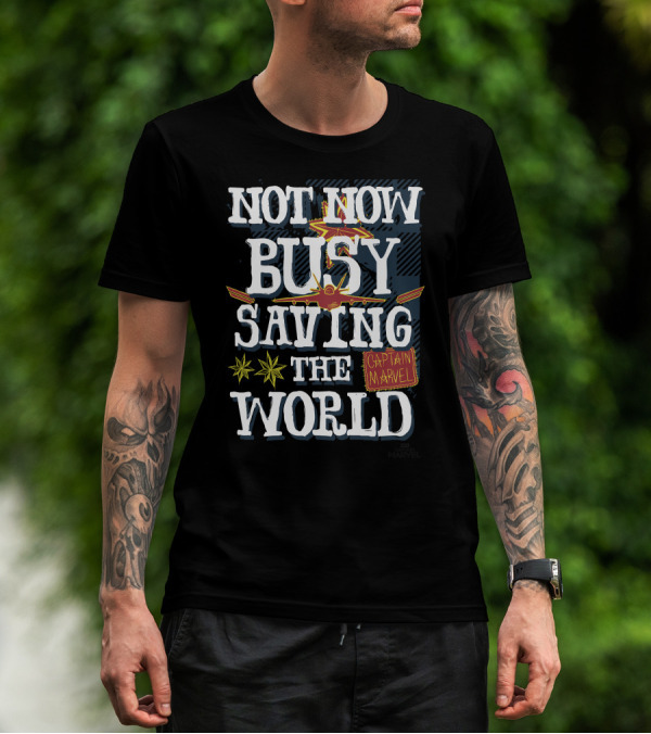 Not Now Busy Saving The World Captain Marvel T-Shirt