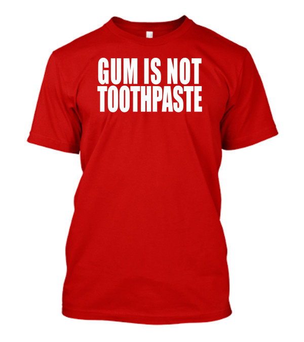 Gum Is Not Toothpaste Optical Illusion T-Shirt