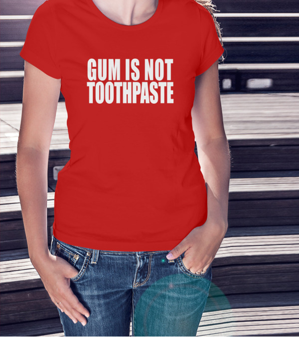Gum Is Not Toothpaste Optical Illusion T-Shirt