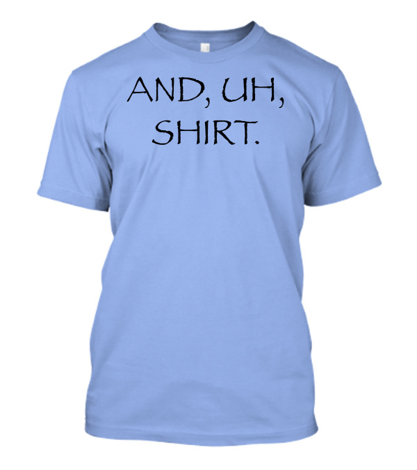 AND UH T-Shirt