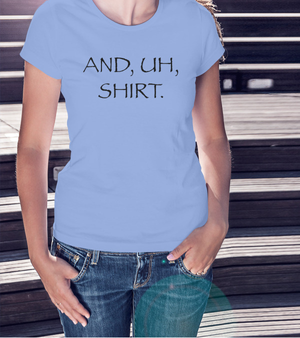 AND UH T-Shirt