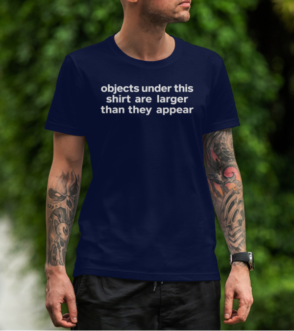 Objects Under This Are Larger Than They Appear Optical Illusion Text With Visual Twist T-Shirt