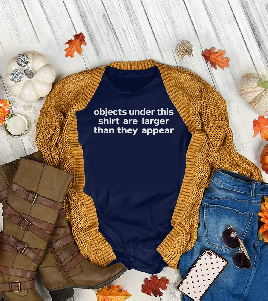 Objects Under This Are Larger Than They Appear Optical Illusion Text With Visual Twist T-Shirt