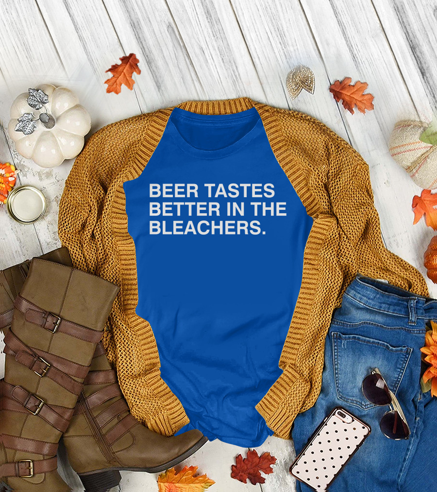 Beer Tastes Better in the Bleachers Stadium Experience T-Shirt