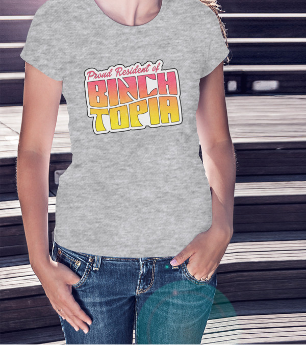 Proud Resident Of Binchtopia T-Shirt
