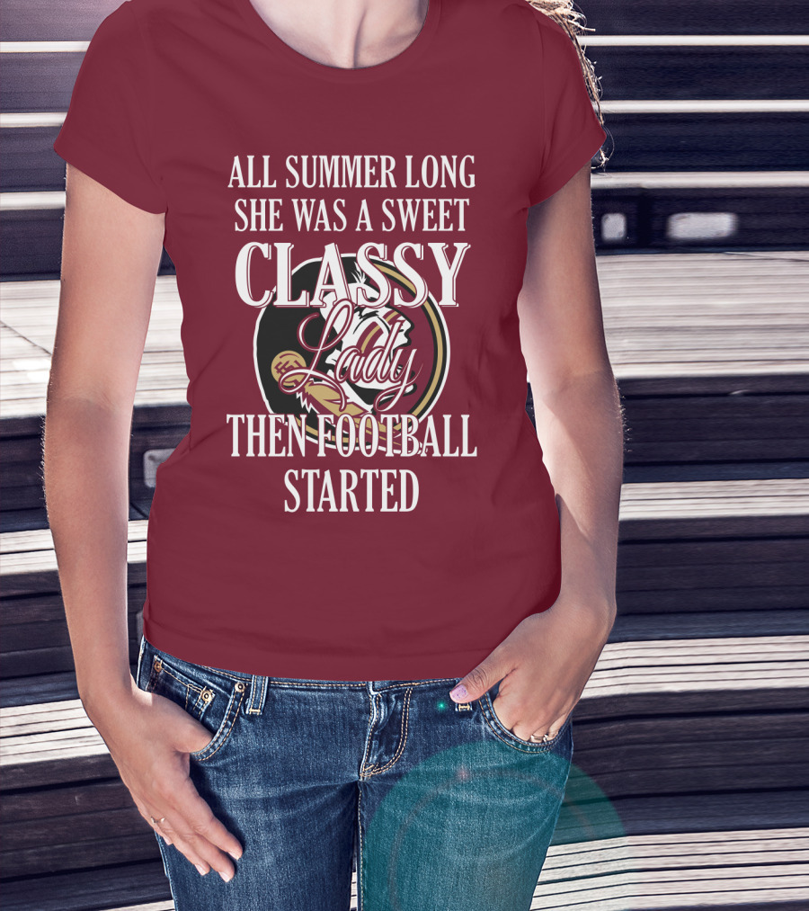 All Summer Long She Was A Sweet Classy Lady Then Football Started T-Shirt