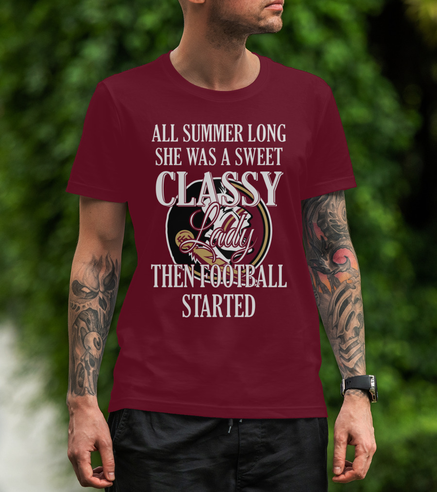 All Summer Long She Was A Sweet Classy Lady Then Football Started T-Shirt