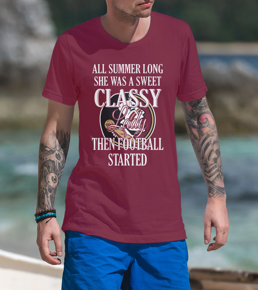 All Summer Long She Was A Sweet Classy Lady Then Football Started T-Shirt