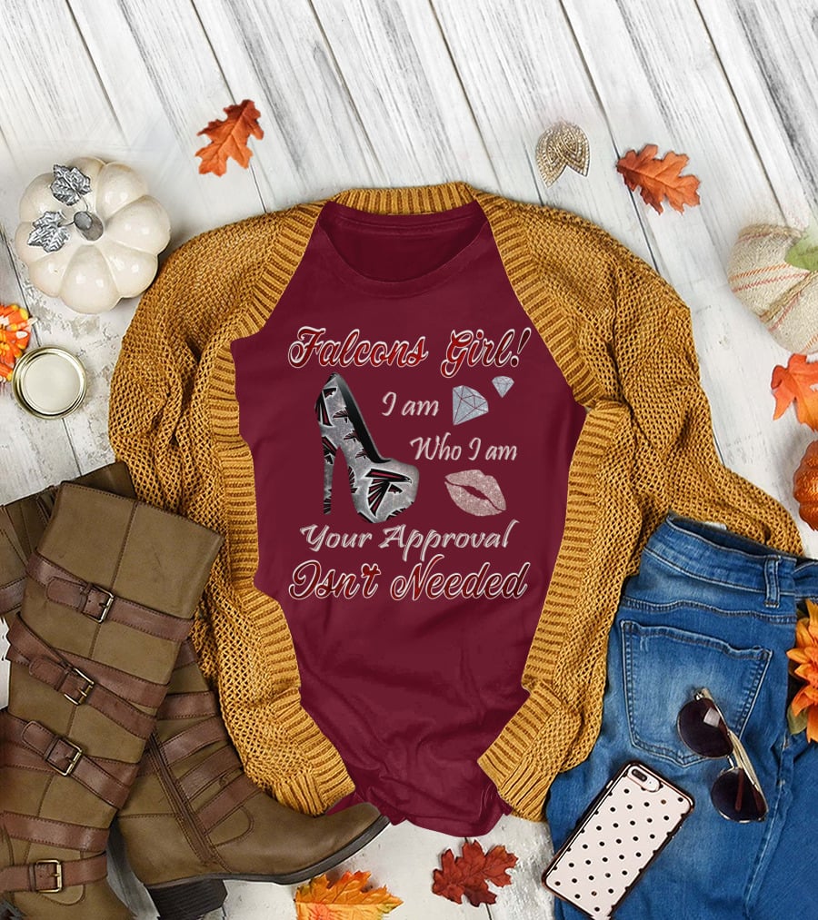 Falcons Girl I Am Who I Am Your Approval Isn't Needed T-Shirt