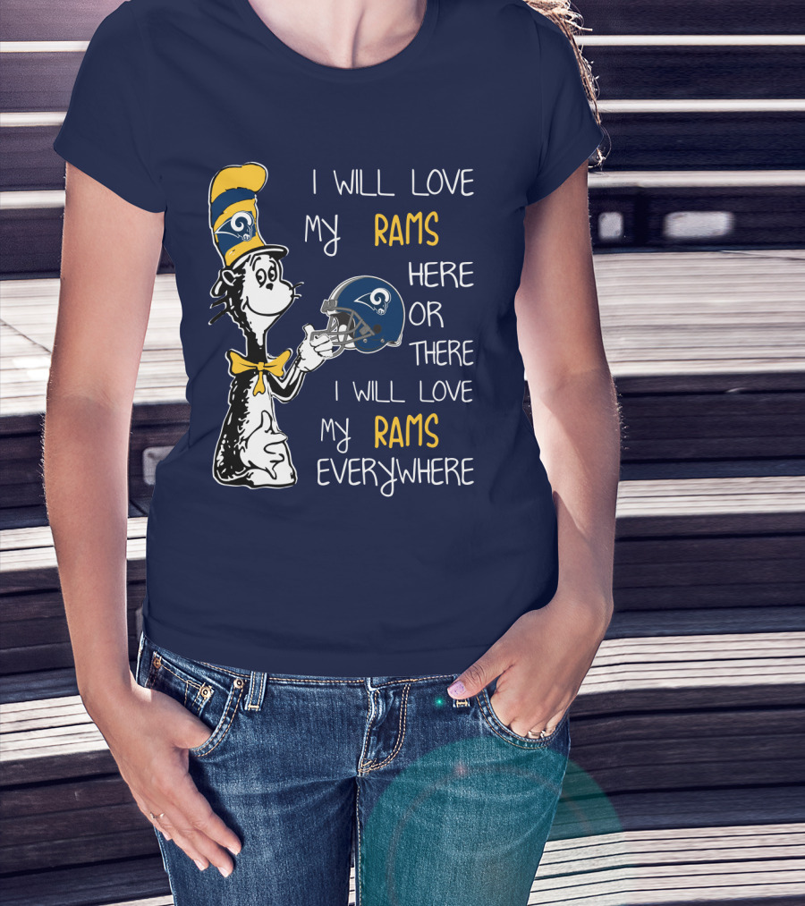I Will Love My Rams Here Or There I Will Love My Rams Everywhere T-Shirt
