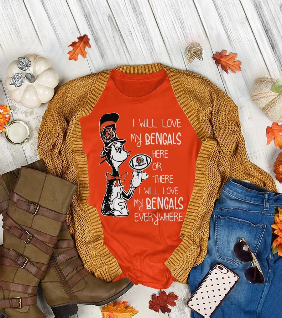 I Will Love My Bengals Here Or There I Will Love My Bengals Everywhere Cat in the Hat Football T-Shirt