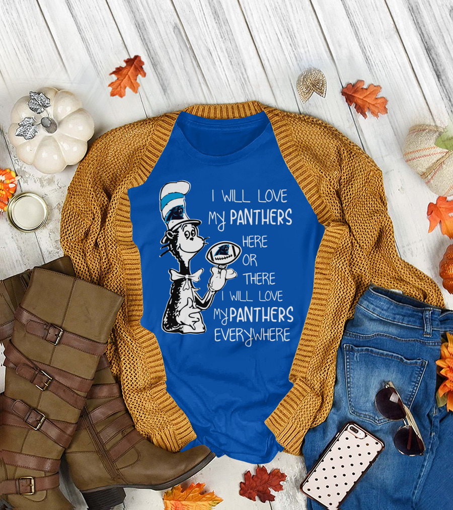 I Will Love My Panthers Here or There I Will Love My Panthers Everywhere Cat in the Hat T-Shirt