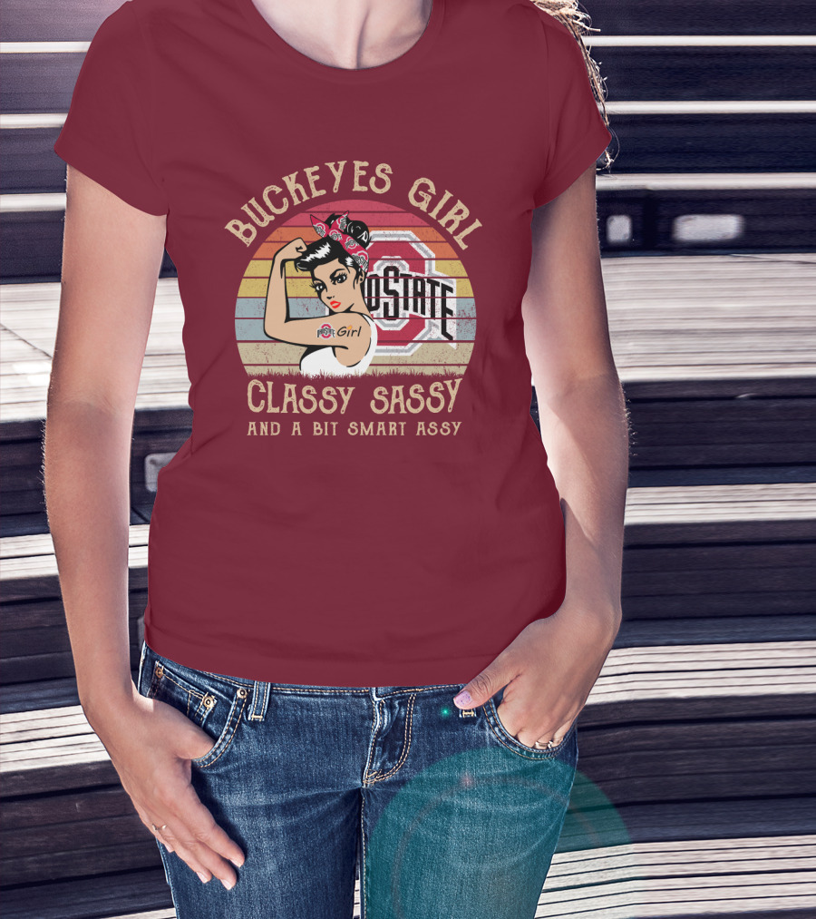 Buckeyes Girl Classy Sassy And A Bit Smart Assy T-Shirt