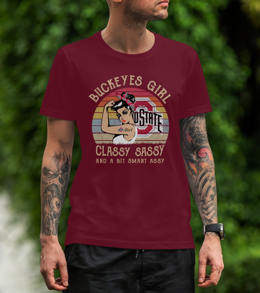 Buckeyes Girl Classy Sassy And A Bit Smart Assy T-Shirt
