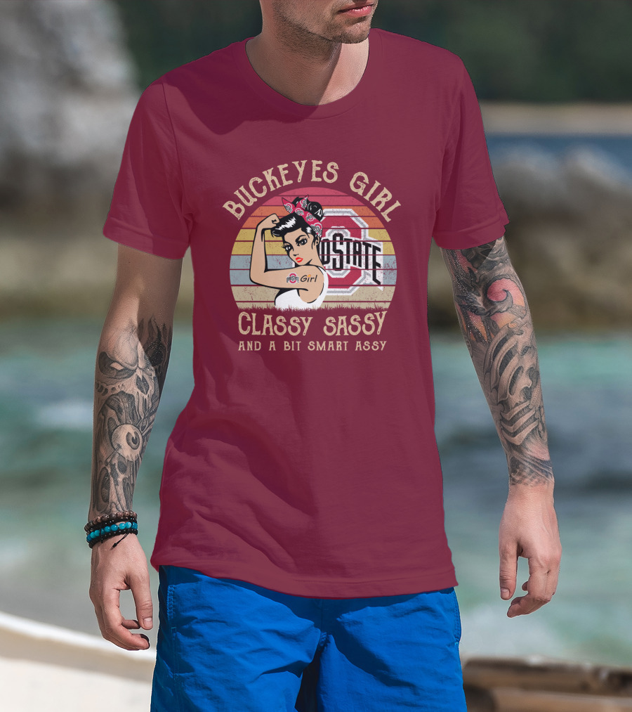 Buckeyes Girl Classy Sassy And A Bit Smart Assy T-Shirt