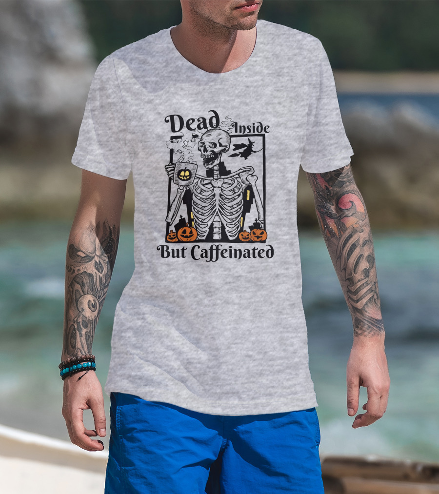 Dead Inside But Caffeinated Skeleton With Halloween Pumpkins And Witch T-Shirt