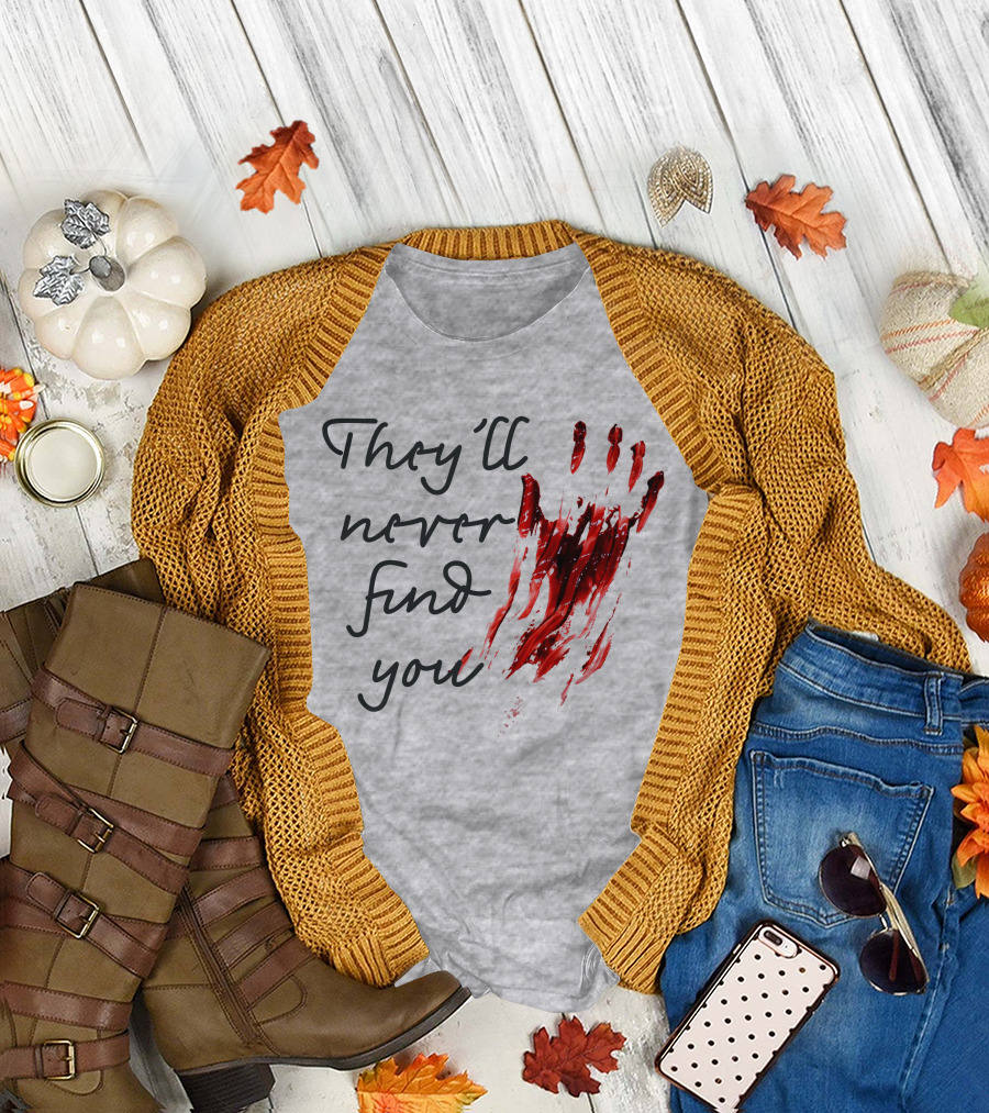 They'll Never Find You Bloody Handprint Horror Movie Scary T-Shirt