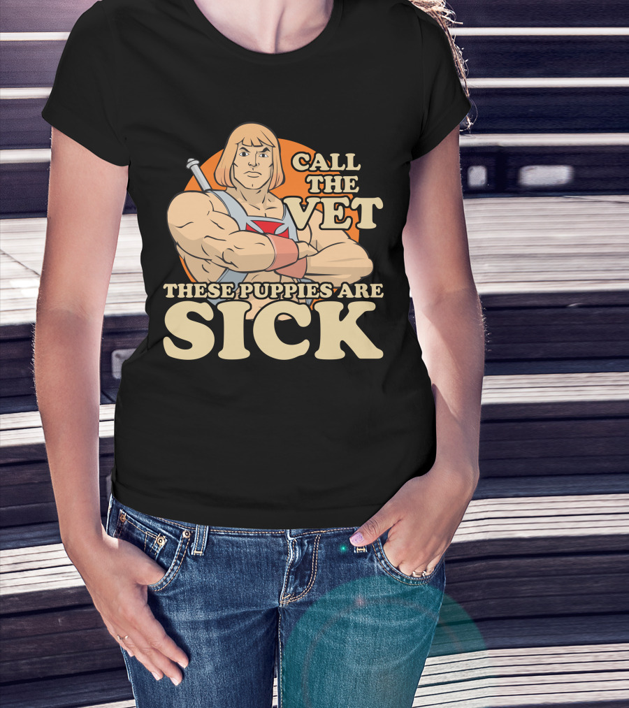 He-Man Call The Vet These Puppies Are Sick Masters Of The Universe T-Shirt