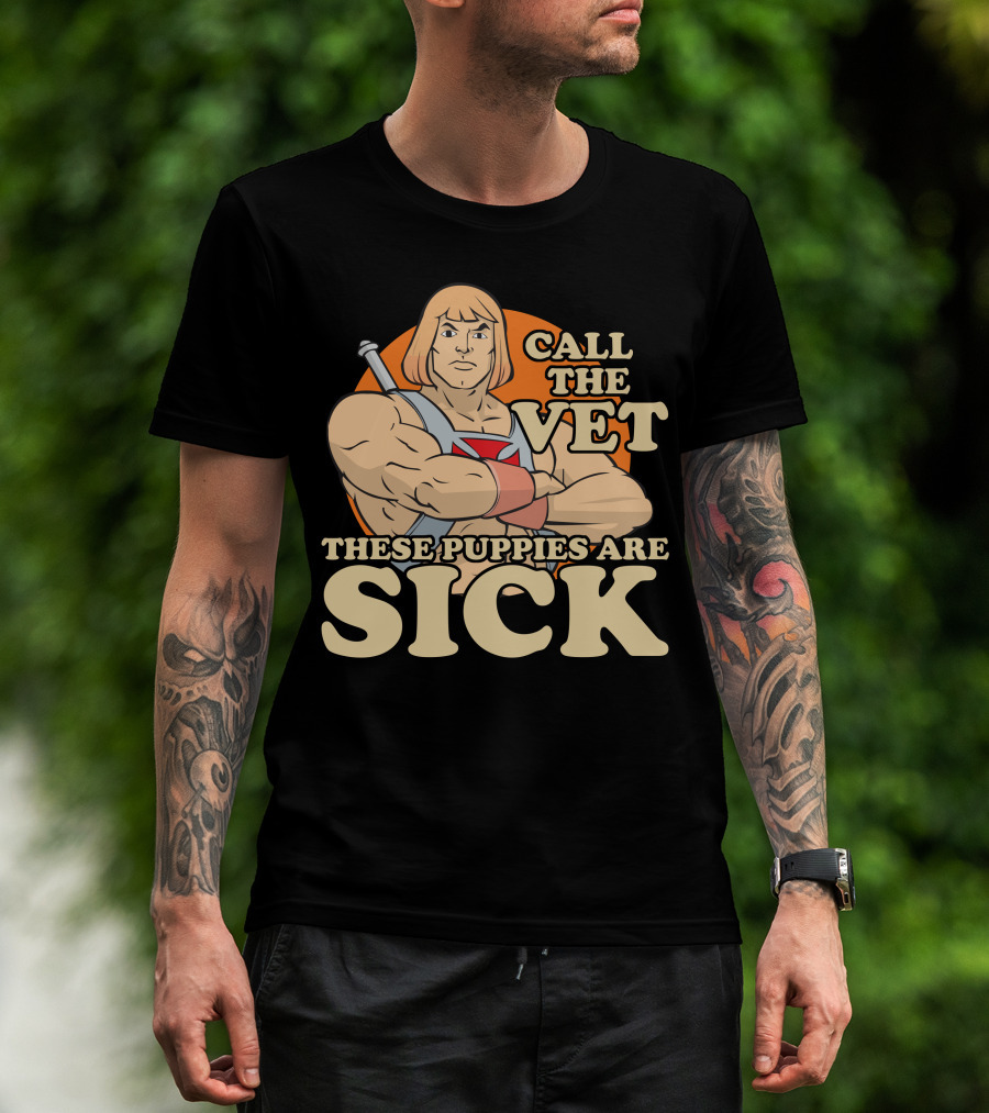 He-Man Call The Vet These Puppies Are Sick Masters Of The Universe T-Shirt