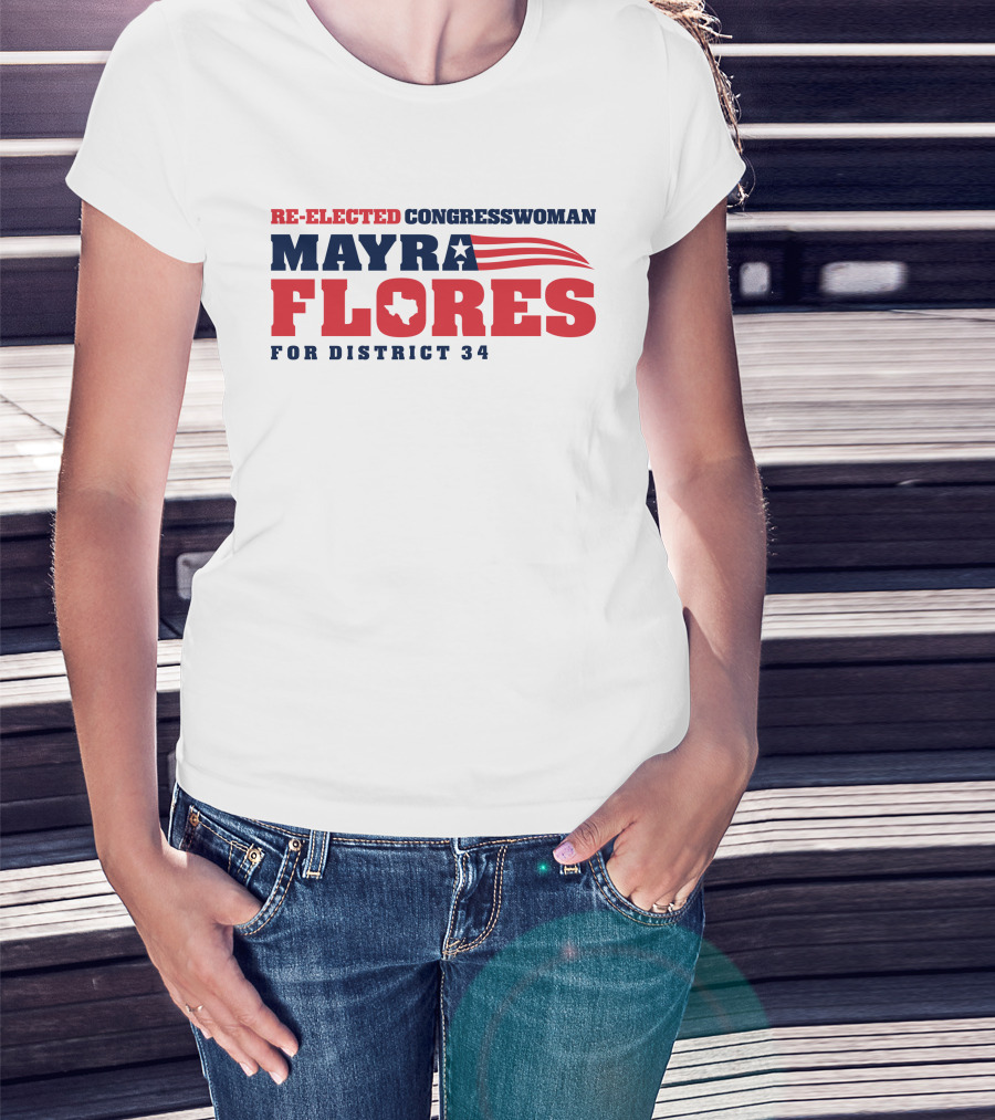 Re-Elected Congresswoman Mayra Flores For District 34 Texas Star And Stripes T-Shirt