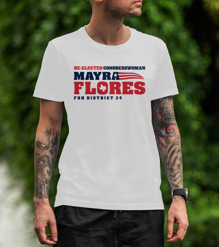 Re-Elected Congresswoman Mayra Flores For District 34 Texas Star And Stripes T-Shirt