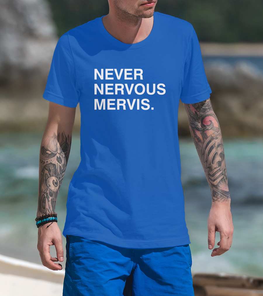 Never Nervous Mervis Blue Text T-Shirt