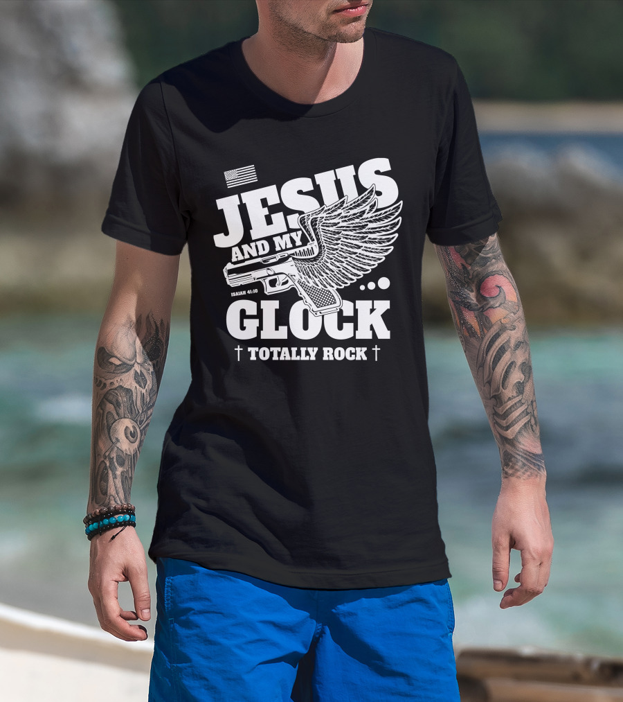 Jesus And My Glock Isaiah 41:10 Winged Totally Rock T-Shirt