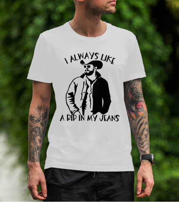 I Always Like A Rip In My Jeans Cowboy T-Shirt