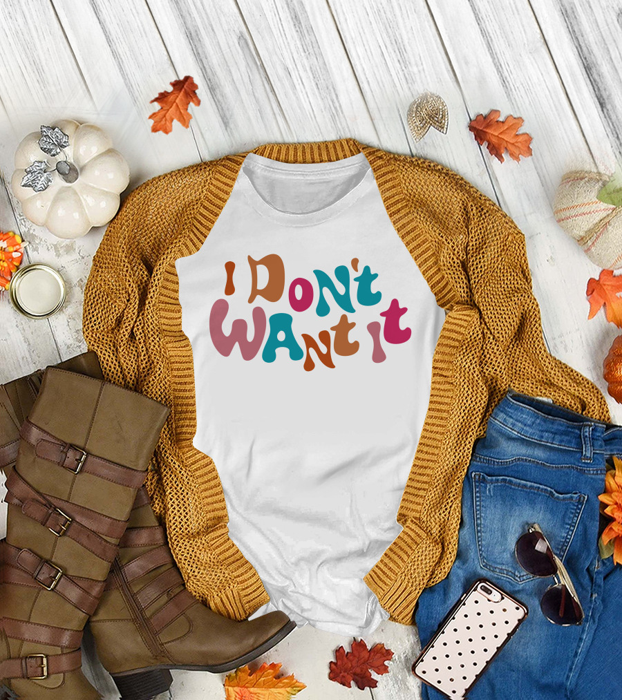 I Don't Want It Retro Psychedelic Typography T-Shirt
