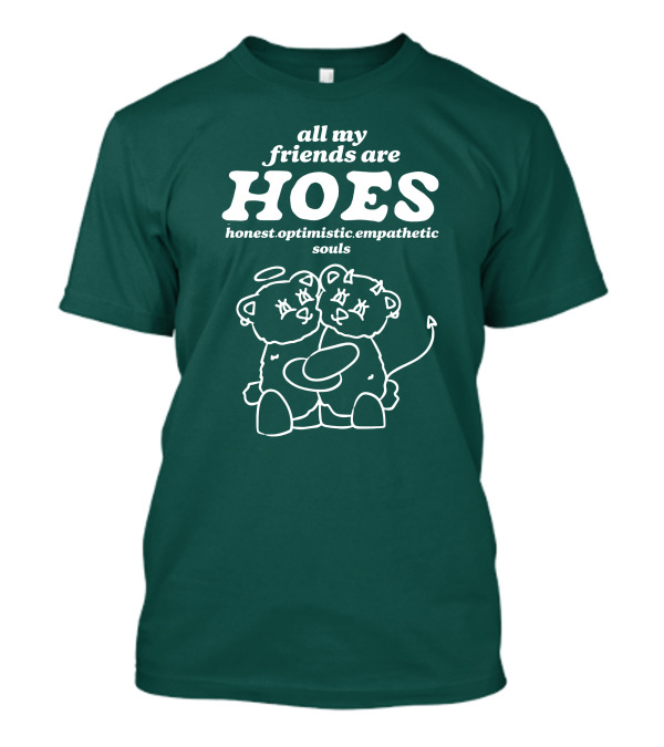 All My Friends Are HOES Honest Optimistic Empathetic Souls Cuddling Bears T-Shirt