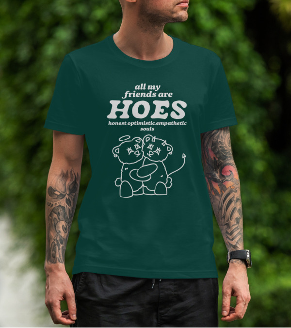 All My Friends Are HOES Honest Optimistic Empathetic Souls Cuddling Bears T-Shirt