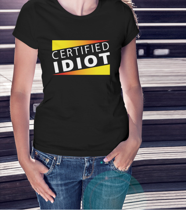 Certified Idiot Bold Statement With Gradient Yellow And Red Banner T-Shirt