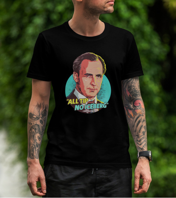 All Tip And No Iceberg Paul Keating Pop T-Shirt