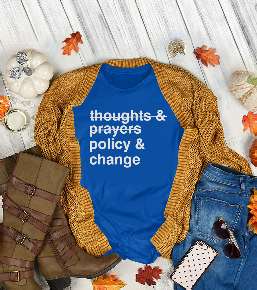 Thoughts And Prayers Strikethrough Policy And Change T-Shirt
