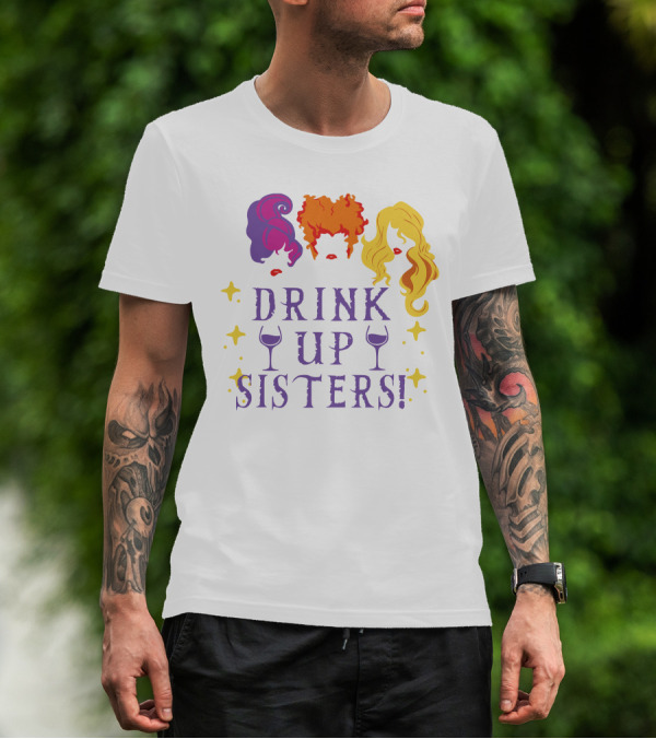 Drink Up Sisters Wine Glasses And Colorful Hair Magic Stars T-Shirt