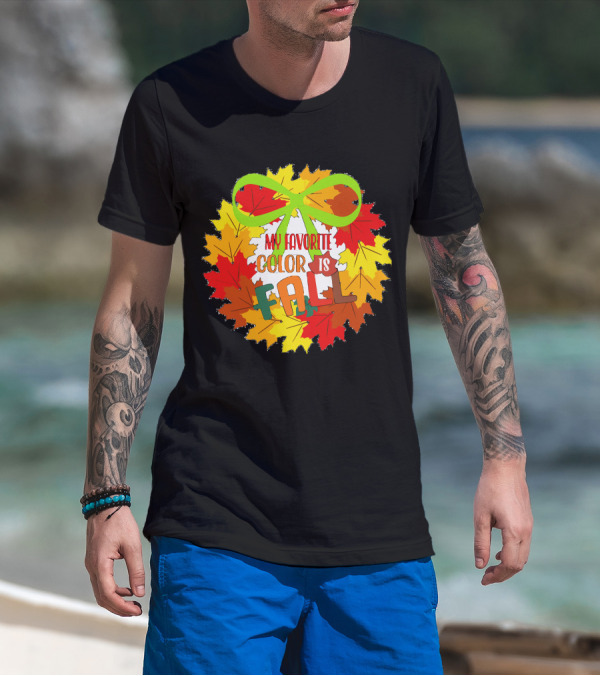 My Favorite Color Is Fall Leaf Wreath With Green Bow T-Shirt