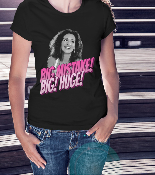 Big Mistake Big Huge Julia Roberts T-Shirt