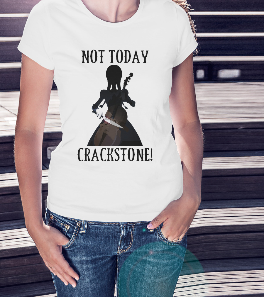 Not Today Crackstone Shadow With Cello And Knife T-Shirt
