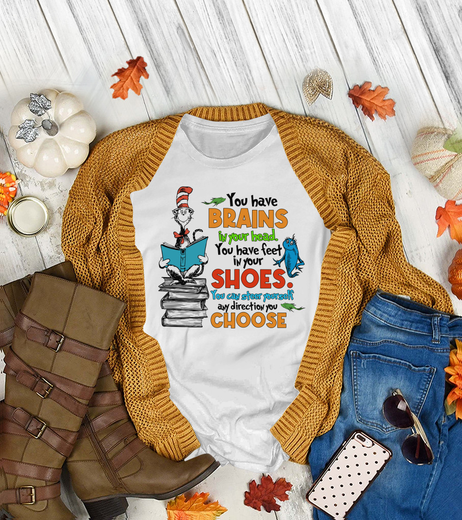 Dr. Seuss You Have Brains in Your Head You Have Feet in Your Shoes Cat in the Hat and Fish T-Shirt
