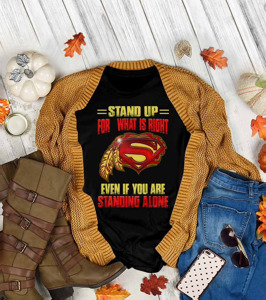 Stand Up for What Is Right Superman Feather Symbol Even If You Are Standing Alone T-Shirt