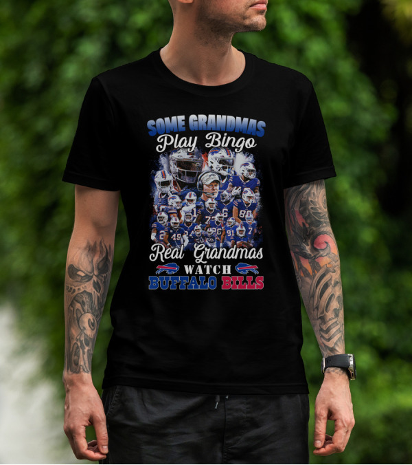 Some Grandmas Play Bingo Real Grandmas Watch Buffalo Bills T-Shirt