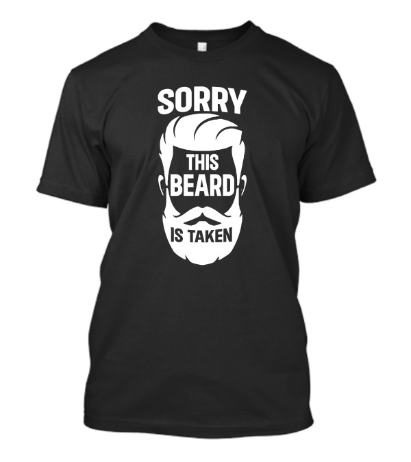 Sorry This Beard Is Taken Bearded Humor T-Shirt