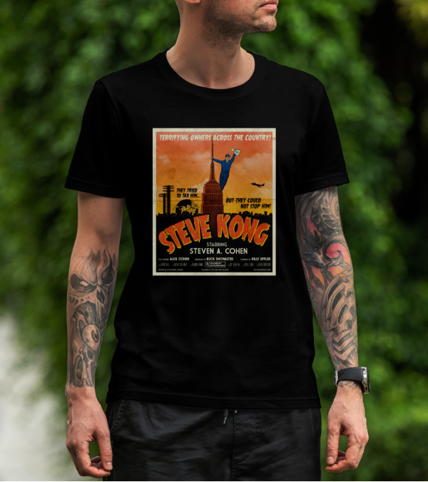 Terrifying Owners Across The Country Steve Kong Starring Steven A. Cohen They Tried To Tax Him But They Could Not Stop Him T-Shirt