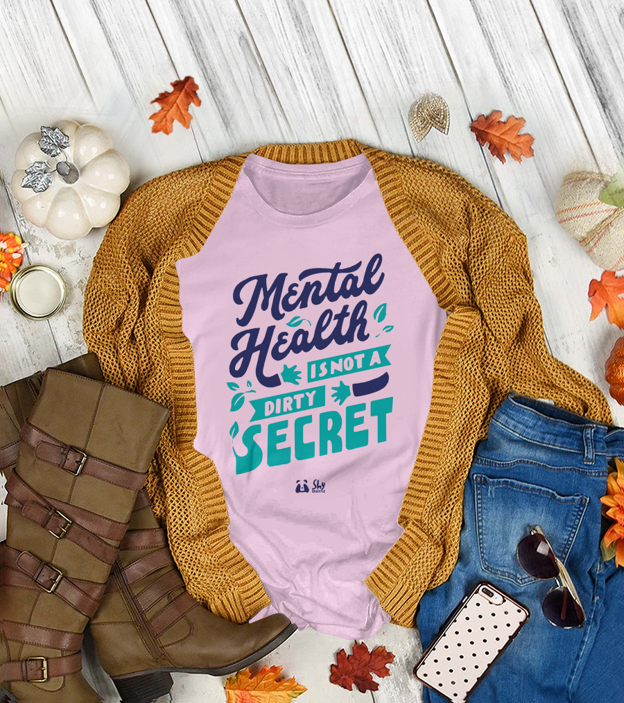 Mental Health Is Not A Dirty Secret Shy Balnz T-Shirt