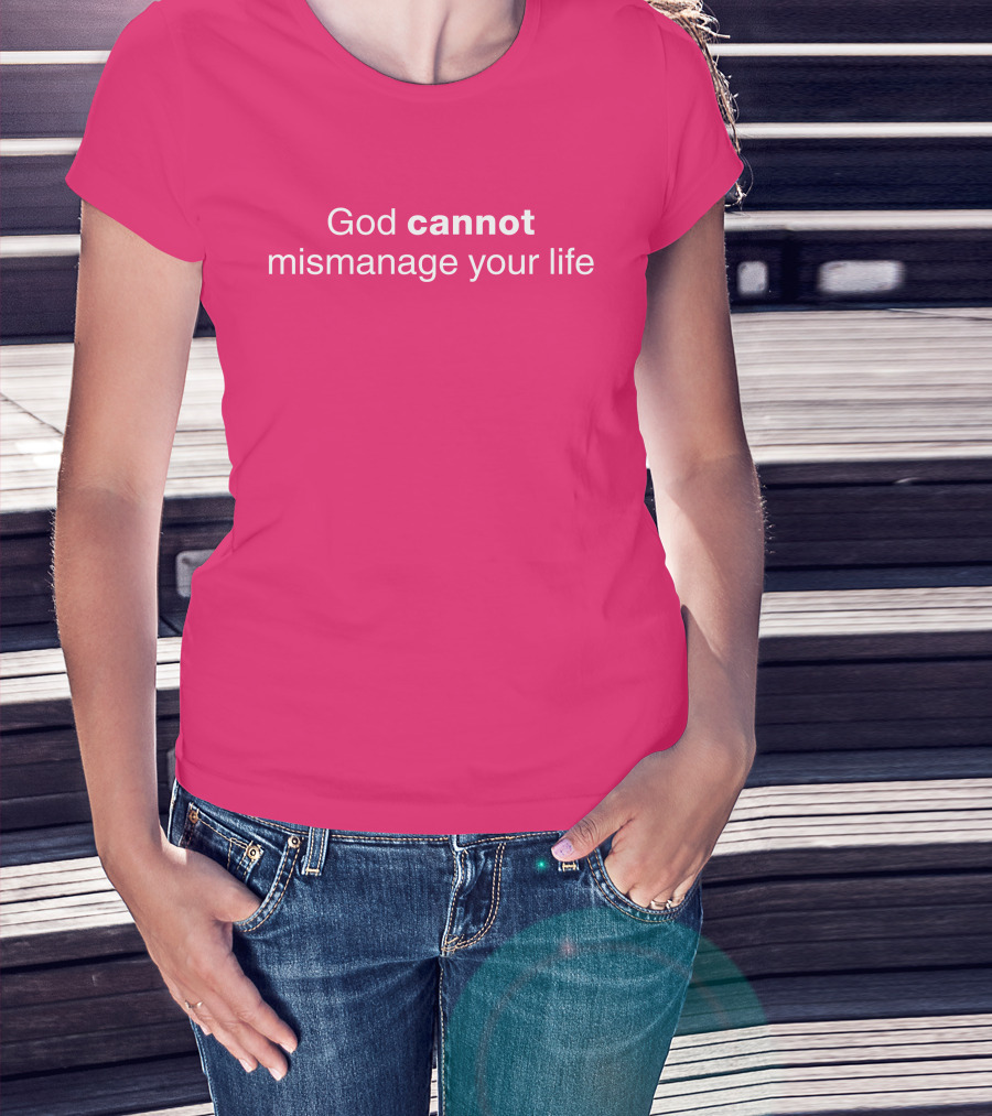 Temilade Salami God Cannot Mismanage Your Life Inspirational T-Shirt